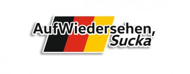 aufwiedersehen sucka