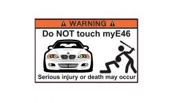 Do NOT touch myE46