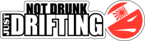 Not DRUNK just Drifting