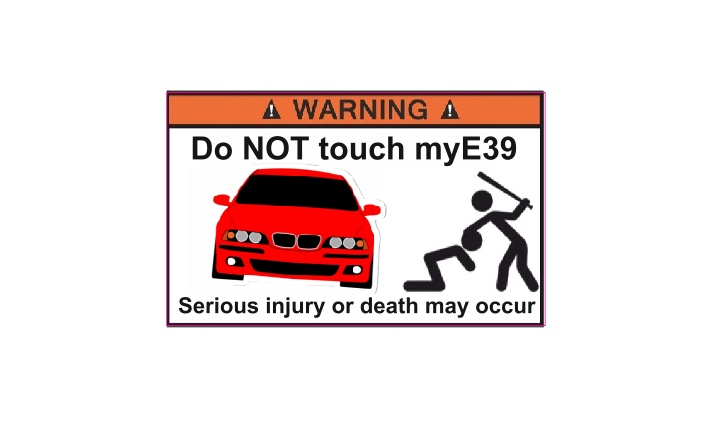 Do NOT touch my E39