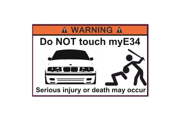 Do NOT touch my E34