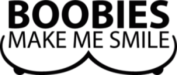 Boobies Make Me Smile